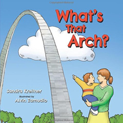 View EPUB ✓ What's That Arch? by  Sandra Kreitner &  Alvin Zamudio EBOOK EPUB KINDLE