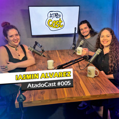 Iasmin Alvarez | AtadoCast 005