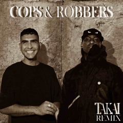 Cops & Robbers (TAKAI Remix)