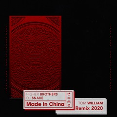 DJ Snake & Higher Brothers - Made In China (Tom William Remix 2020)