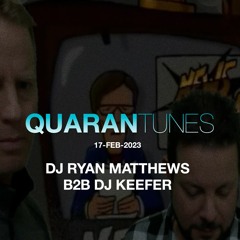 Quarantunes Feb 17 2023 Ryan Matthews b2b DJ Keefer