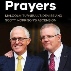 View [PDF EBOOK EPUB KINDLE] Plots and Prayers (Malcolm Turnbull's Demise and Scott Morrison's Ascen