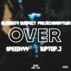 $peedyyy & Almighty Suspect - Over ft Projeckbabytwin & 1UPTOP J (prod djtray)IG: @Speedy4la_