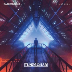Imagine Dragons - Natural (TuneSquad Bootleg) Click Buy For Free DL