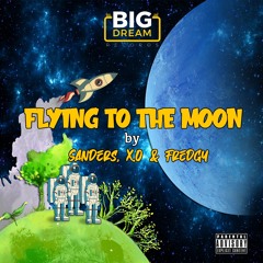 Flying to The Moon - Fredgy, Sanders & X.O