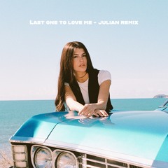 Last One To Love Me (julian Remix)