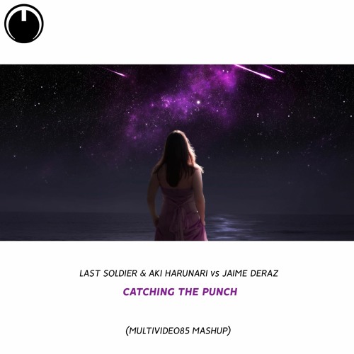 Last Soldier & Aki Harunari vs Jaime Deraz - Catching The Punch (Multividéo85 Mashup) [PREVIEW]