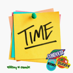 Conducta - Time (Feat JGrrey) Filthy K remix (FREE DOWNLOAD)