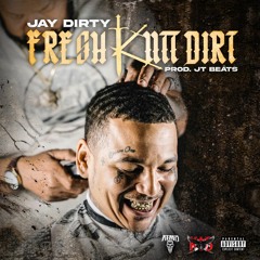 Fresh Kutt Dirt (Prod. JT Beats)
