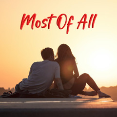 Most Of All