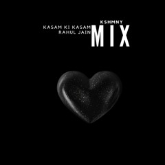 Kasam Ki Kasam x Rahul Jain Trap Mix - KSHMNY