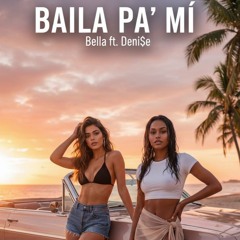 Baila Pa' Mí (“Dance for me.”)