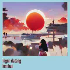 Ingun datang kembali