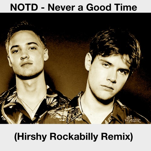 NOTD - Never A Good Time (Rockabilly Remix)