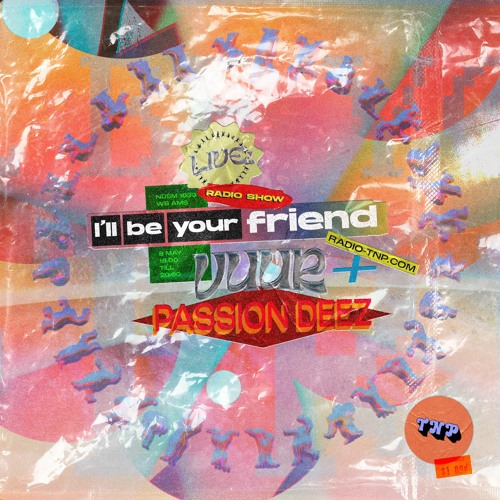 I'll Be Your Friend w/ Vuur & PassionDEEZ @ Radio TNP 08.05.2021