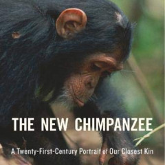 download PDF 📦 The New Chimpanzee: A Twenty-First-Century Portrait of Our Closest Ki
