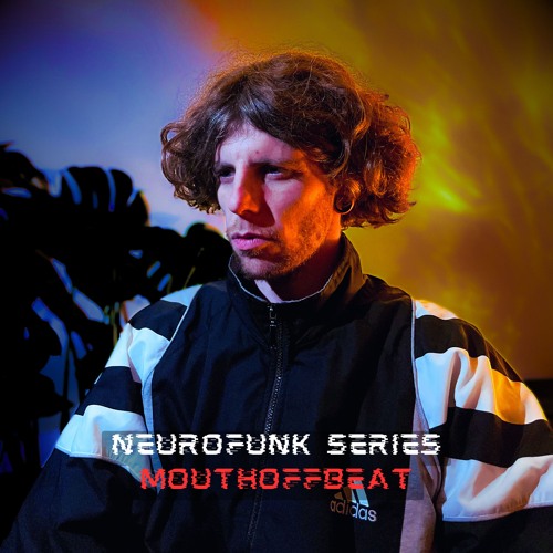 NEUROFUNK SERIES - MOUTHOFFBEAT