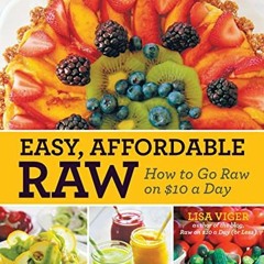 [GET] [EPUB KINDLE PDF EBOOK] Easy, Affordable Raw: How to Go Raw on $10 a Day by  Li