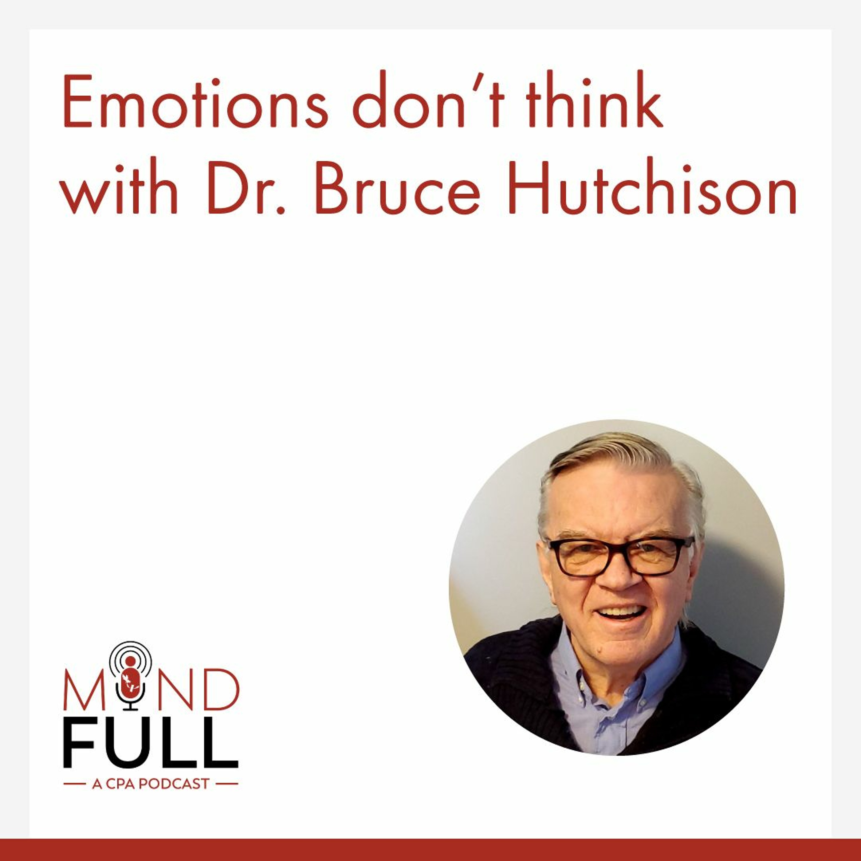 Emotions Don't Think. Exploring Emotional Contagion with Dr. Bruce Hutchison