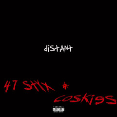 DISTANT ( 47 Styx X Coskies ) [ MUSIC VIDEO ON YT ]