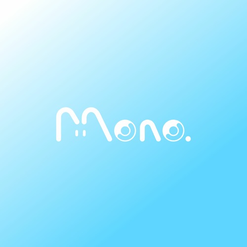 Mono. - ☆。.・ふりだしにもどる .・°☆