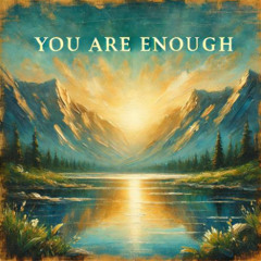 You are Enough