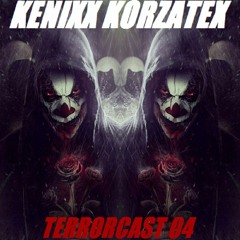 Kenixx Korzatex - TERRORCAST 04
