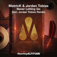 MatricK & Jordan Tobias - Never Letting Go (Jordan Tobias Remix)