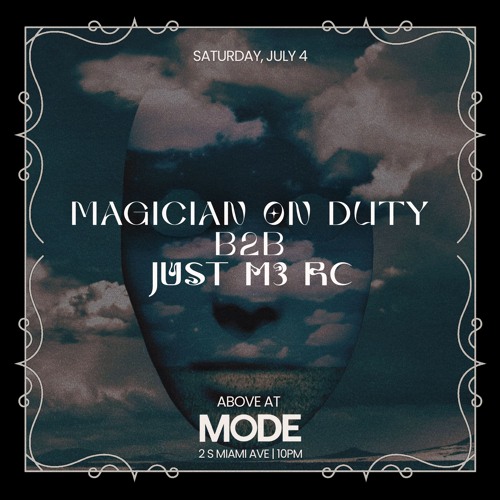 Magician On Duty b2b JUST M3 RC @ Mode Miami [July 4th 2026]