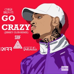 Chris Brown - Go Crazy (Jersey Club Remix) by. IamSBF , KIFF , & R3LL