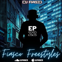 FIASCO FREESTYLES EPISODE 22