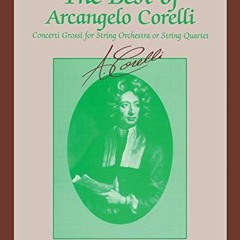 [Read] [EPUB KINDLE PDF EBOOK] The Best of Arcangelo Corelli (Concerti Grossi for String Orchestra o