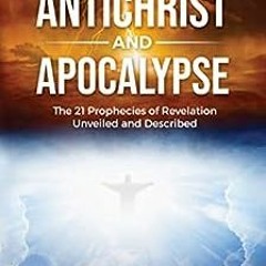 ( 4EfHD ) Antichrist and Apocalypse: The 21 Prophecies of Revelation Unveiled and Described by Taylo