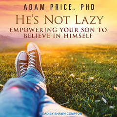 [VIEW] EPUB 💞 He's Not Lazy: Empowering Your Son to Believe in Himself by  Adam Pric