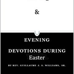 DOWNLOAD PDF 📃 Morning & Evening Devotions During Easter (Volume 2) by  Guillaume J.