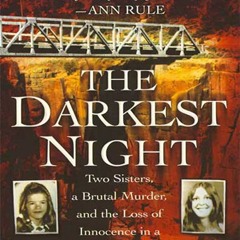 Ebook❤(download)⚡ The Darkest Night: Two Sisters, a Brutal Murder, and the Loss of Innocence in a Sm