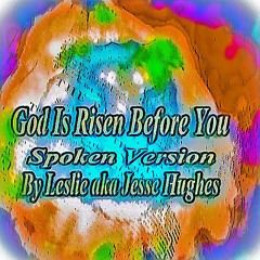 God Is Risen Before You Spoken Song Version