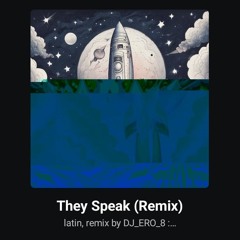 They Speak (Remix) - latin remix by DJ_ERO_8 :  Écouter They Speak (Ow) par Öwnboss, CEVITH sur_1754
