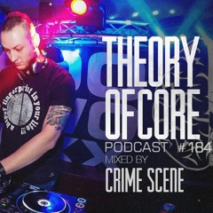 Theory Of Core - Podcast #184 Mixed By Crime Scene