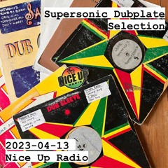 2023-04-13 Nice Up Radio - Supersonic Dubplate Showcase