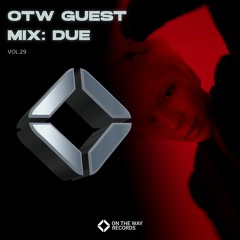OTW Guest Mix Vol.29: DUE