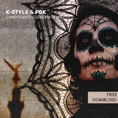 K-Style, P0K - Camposanto (Llorona Remix) [FREE DOWNLOAD]