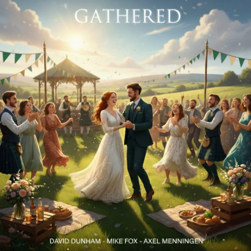 Gathered-A Wedding Song (Axel Menningen, Mike Fox, David Dunham)