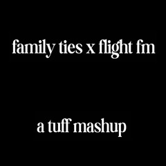 family ties x flight fm (skip to 7:30)