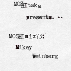 MOSHImix73 -  Mikey Weinberg (July 2016)