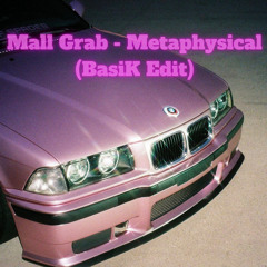 Mall Grab - MetaPhysical (BasiK Edit)