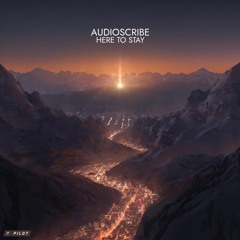 Audioscribe - Here To Stay