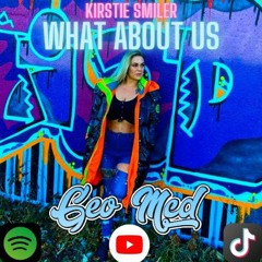 What About Us - Kirstie Smiler , Geo Mcd Remix
