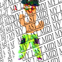 MY LAST MIDI
