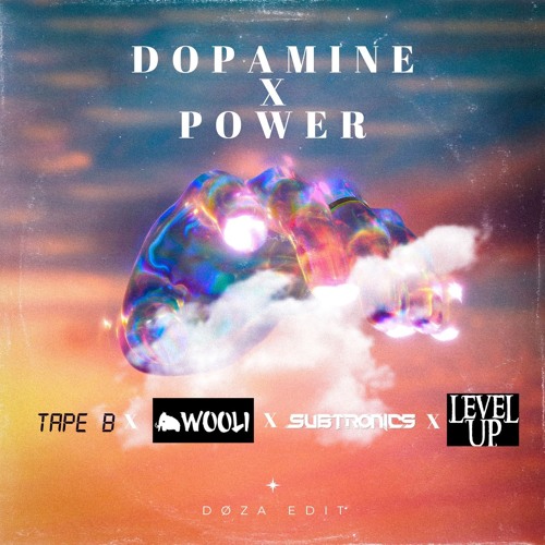 Power X Dopamine - Wooli, Tape B, Subtronics, Level Up ( DØZA Edit)